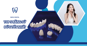 Răng sứ Đức: Top 5 thương hiệu được tin chọn tại Việt Nam